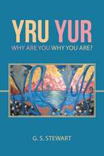 Yru Yur: Why Are You Why You Are?