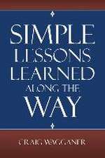 Simple Lessons Learned Along the Way