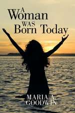 A Woman Was Born Today