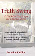 The Truth Swing: It's Not What They Taught Me in Sunday School