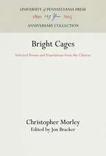 Bright Cages – Selected Poems and Translations from the Chinese