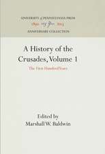 A History of the Crusades, Volume 1 – The First Hundred Years