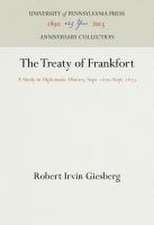 The Treaty of Frankfort – A Study in Diplomatic History, Sept. 1870–Sept. 1873