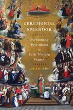 Ceremonial Splendor – Performing Priesthood in Early Modern France