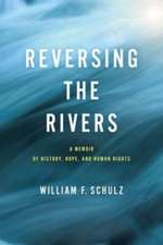 Reversing the Rivers – A Memoir of History, Hope, and Human Rights