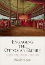 Engaging the Ottoman Empire – Vexed Mediations, 1690–1815