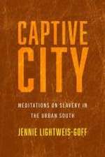 Captive City – Meditations on Slavery in the Urban South