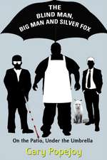 The Blind Man, Big Man and Silver Fox: On the Patio Under the Umbrella