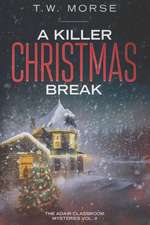 A Killer Christmas Break: The Adair Classroom Mysteries Vol. II