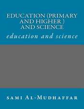 Education (Primary and Higher ) and Science