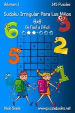 Sudoku Irregular Para Los Ninos 6x6 - de Facil a Dificil - Volumen 1 - 145 Puzzles