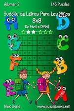 Sudoku de Letras Para Los Ninos 8x8 - de Facil a Dificil - Volumen 2 - 145 Puzzles