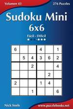 Sudoku Mini 6x6 - de Facil a Dificil - Volumen 43 - 276 Puzzles