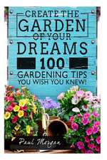 Create the Garden of Your Dreams