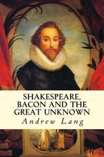 Shakespeare, Bacon and the Great Unknown