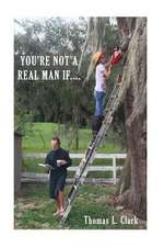 You're Not a Real Man If....