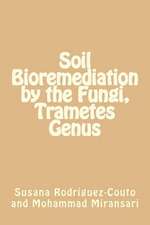 Soil Bioremediation by the Fungi, Trametes Genus