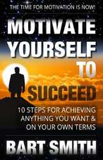 Motivate Yourself to Succeed