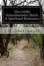 The Little Schoolmaster Mark a Spiritual Romance