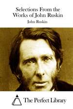 Selections from the Works of John Ruskin