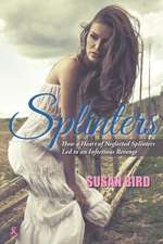Bird, S: Splinters