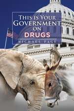 This Is Your Government on Drugs: Ten-Step Guide for Teens and Adults