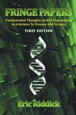 Fringe Papers: Fundamental Thoughts on RNA Expressions as It Relates to Disease and Viruses