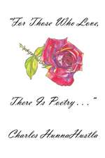 For Those Who Love, There Is Poetry . . .