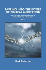 Tapping Into the Power of Biblical Meditation (Vol. 2): You Can Go to Another Dimension of Living, Believing & Receiving!