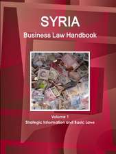 Syria Business Law Handbook Volume 1 Strategic Information and Basic Laws