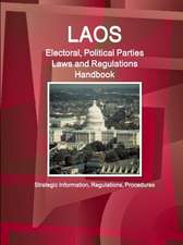 Laos Electoral, Political Parties Laws and Regulations Handbook - Strategic Information, Regulations, Procedures