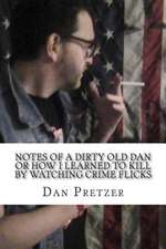 Notes of a Dirty Old Dan or How I Learned to Kill by Watching Crime Flicks