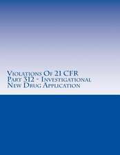 Violations of 21 Cfr Part 312 - Investigational New Drug Application