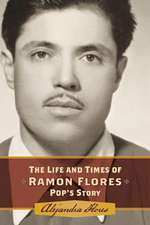 The Life and Times of Ramon Flores