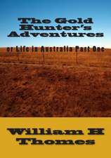 The Gold Hunter's Adventures or Life in Australia Part One