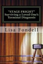 Stage Fright- Surviving a Loved One's Terminal Diagnosis