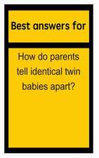 Best Answers for How Do Parents Tell Identical Twin Babies Apart?