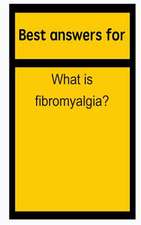 Best Answers for What Is Fibromyalgia?