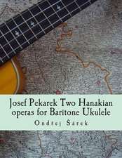 Josef Pekarek Two Hanakian Operas for Baritone Ukulele