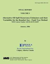 Final Report Volume 1 Alternative Oil Spill Occurrence Estimators and Their Variation for the Beaufort Sea - Fault Three Method