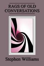 Rags of Old Conversations (Poems 4, a Collection of Contemporary Modern Poetry B