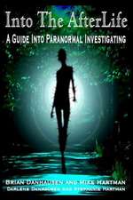 Into the Afterlife a Guide Into Paranormal Investigating