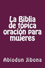 La Biblia de Topica Oracion Para Mujeres