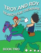 Troy and Roy Search for Treasue Book Two