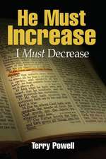 He Must Increase, I Must Decrease