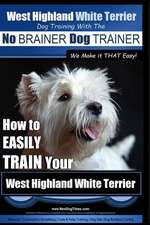 West Highland White Terrier - Dog Training with the No Brainer Dog Trainer We Make It That Easy!