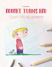 Egbert Turns Red/Egbert Robi Sie Czerwony