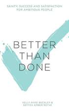 Better Than Done