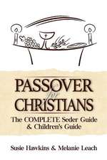 Passover for Christians Complete Seder Guide