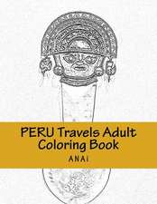 Peru Travels Adult Coloring Book